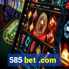 585 bet .com